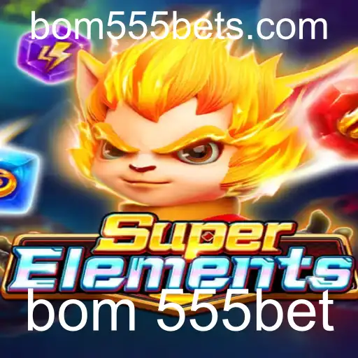 Explorando o Mundo de SuperElements e a Atração do Bom 555bet